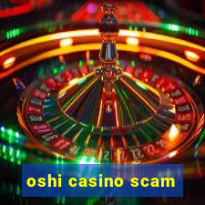 oshi casino scam