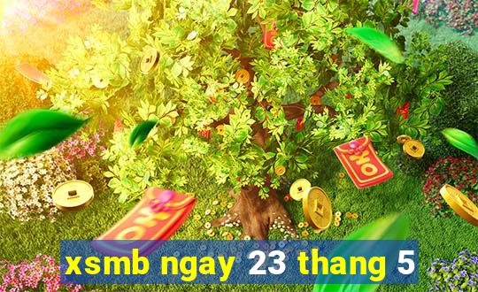 xsmb ngay 23 thang 5