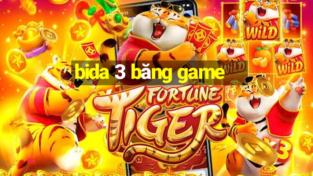 bida 3 băng game