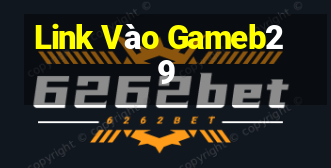 Link Vào Gameb29