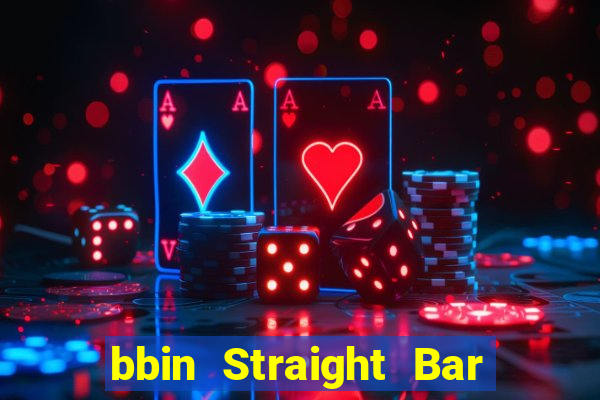 bbin Straight Bar app Tải về