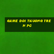 game doi thuong tren pc