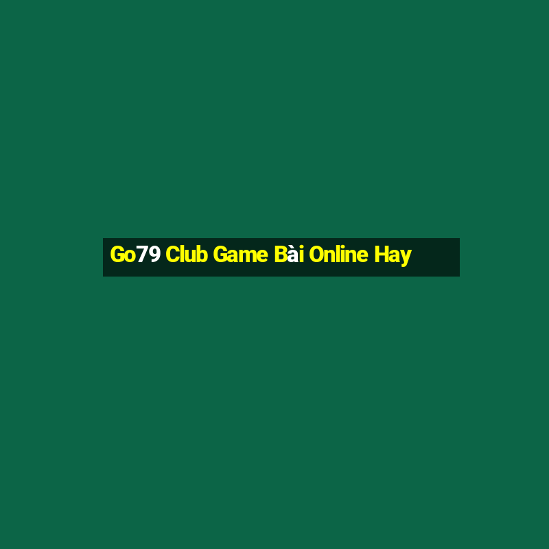 Go79 Club Game Bài Online Hay