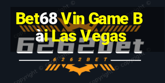 Bet68 Vin Game Bài Las Vegas