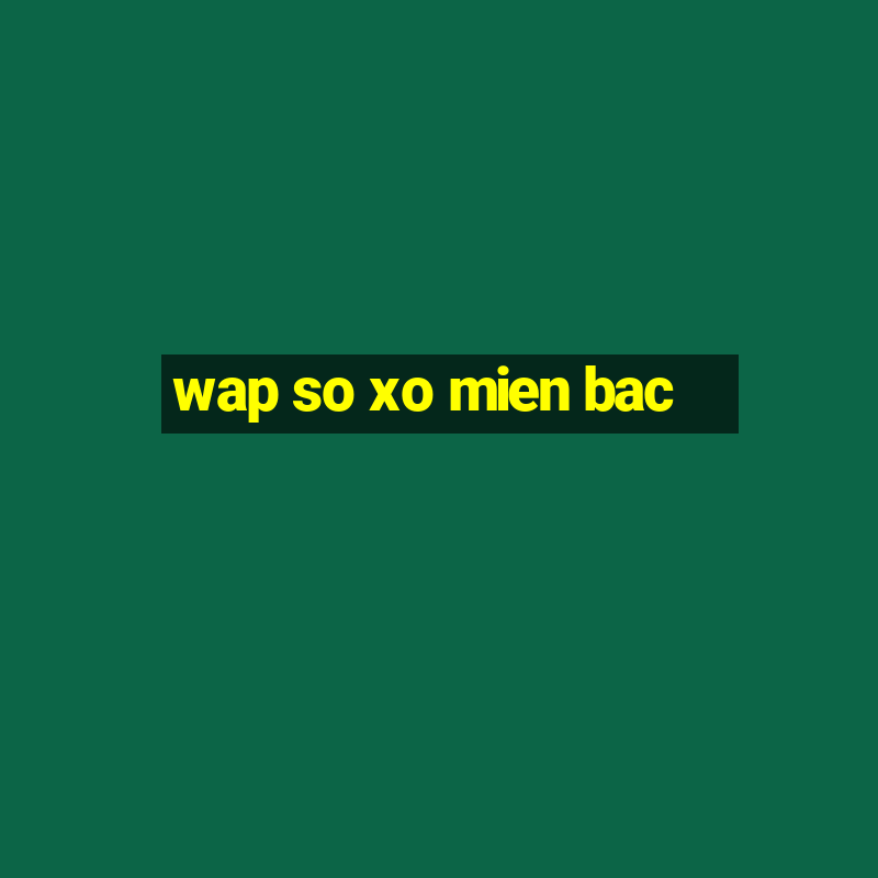 wap so xo mien bac