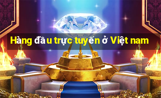 Hàng đầu trực tuyến ở Việt nam