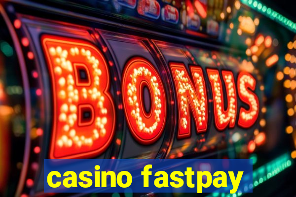 casino fastpay