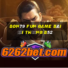 Bon79 Fun Game Bài Đổi Thưởng B52