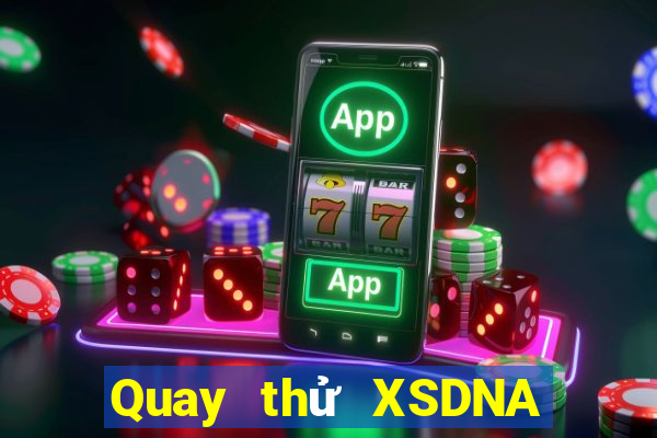 Quay thử XSDNA ngày 7