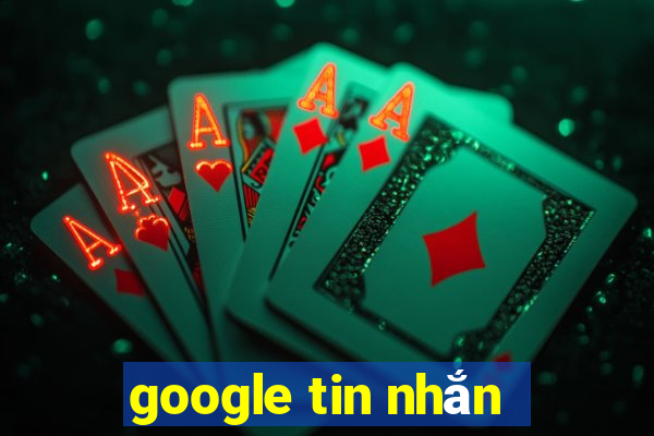 google tin nhắn