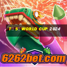 tỷ số world cup 2024