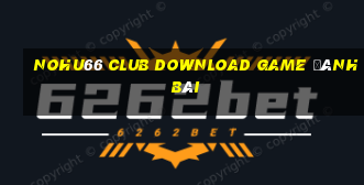 Nohu66 Club Download Game Đánh Bài