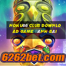 Nohu66 Club Download Game Đánh Bài