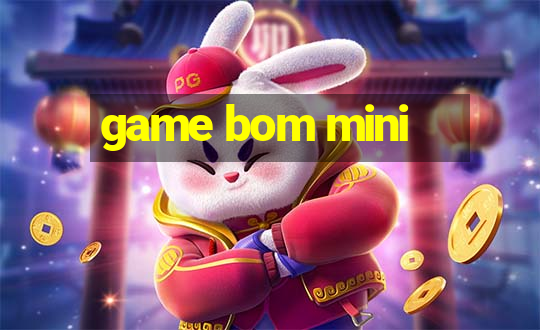 game bom mini