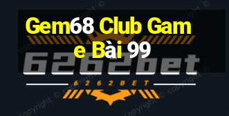 Gem68 Club Game Bài 99