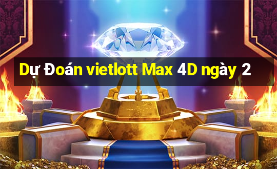 Dự Đoán vietlott Max 4D ngày 2