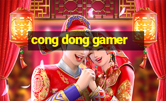 cong dong gamer