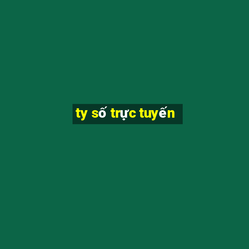 ty số trực tuyến