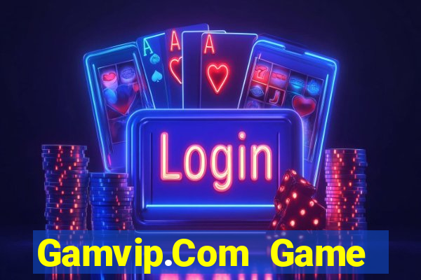 Gamvip.Com Game Bài Miễn Phí