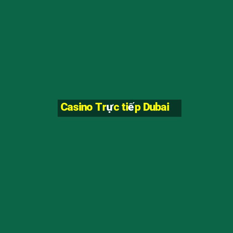 Casino Trực tiếp Dubai