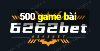 500 game bài