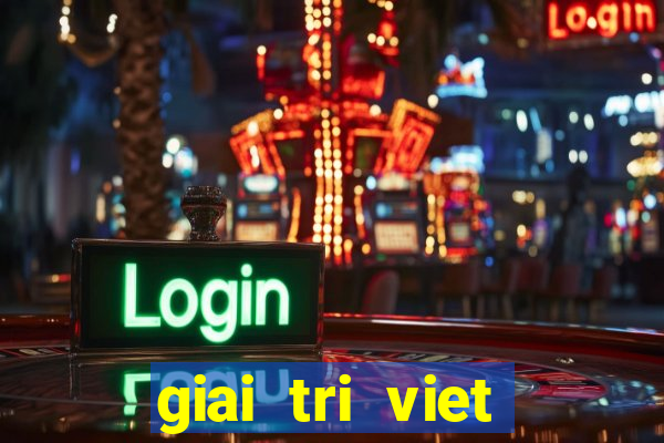 giai tri viet trong ngay