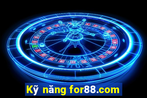 Kỹ năng for88.com