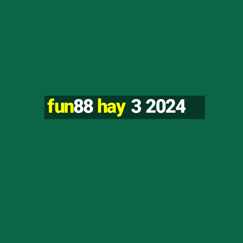 fun88 hay 3 2024