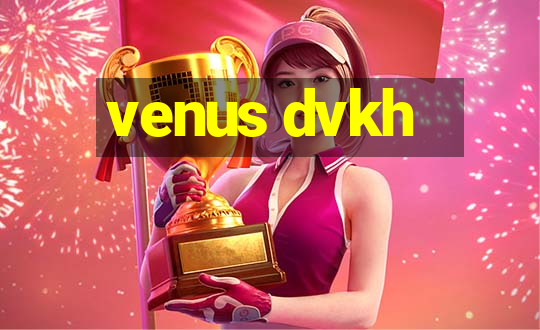 venus dvkh