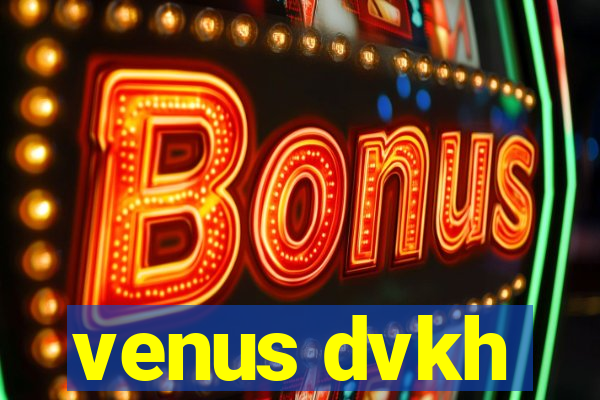 venus dvkh