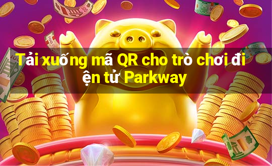 Tải xuống mã QR cho trò chơi điện tử Parkway