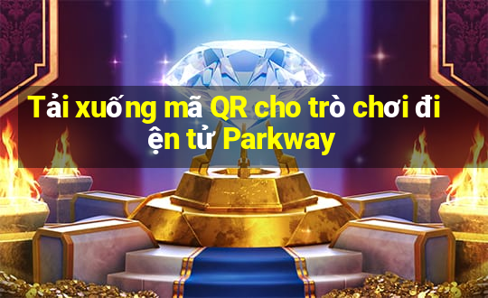 Tải xuống mã QR cho trò chơi điện tử Parkway