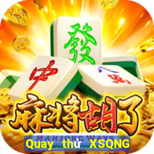 Quay thử XSQNG Thứ 3