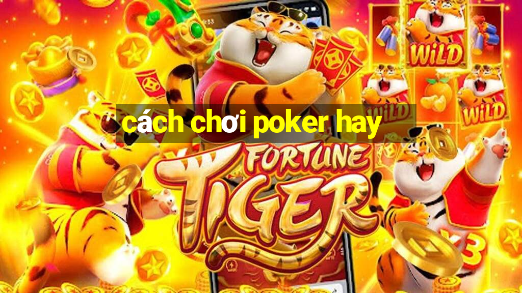 cách chơi poker hay