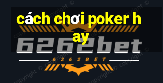 cách chơi poker hay