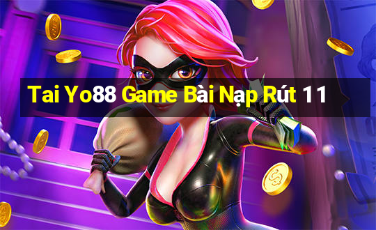 Tai Yo88 Game Bài Nạp Rút 1 1