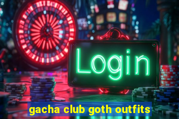 gacha club goth outfits