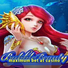 maximum bet at casino