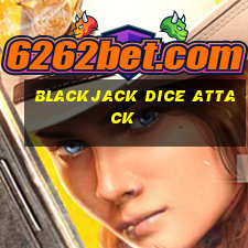 blackjack dice attack