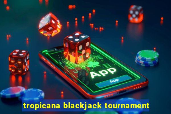 tropicana blackjack tournament