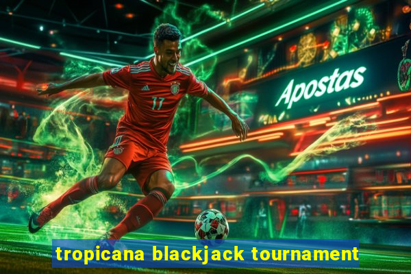 tropicana blackjack tournament