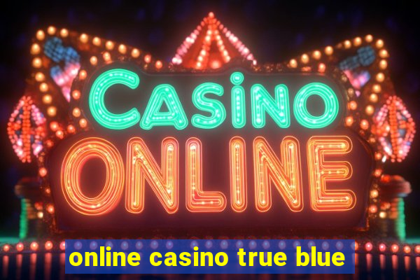 online casino true blue