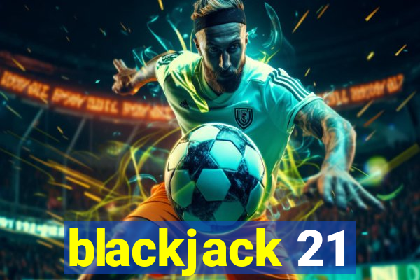 blackjack 21