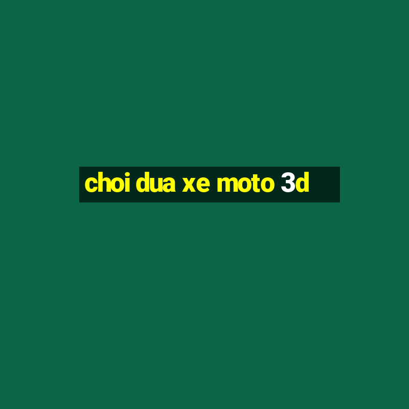 choi dua xe moto 3d