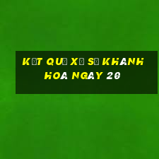 kết quả Xổ Số Khánh Hoà ngày 20