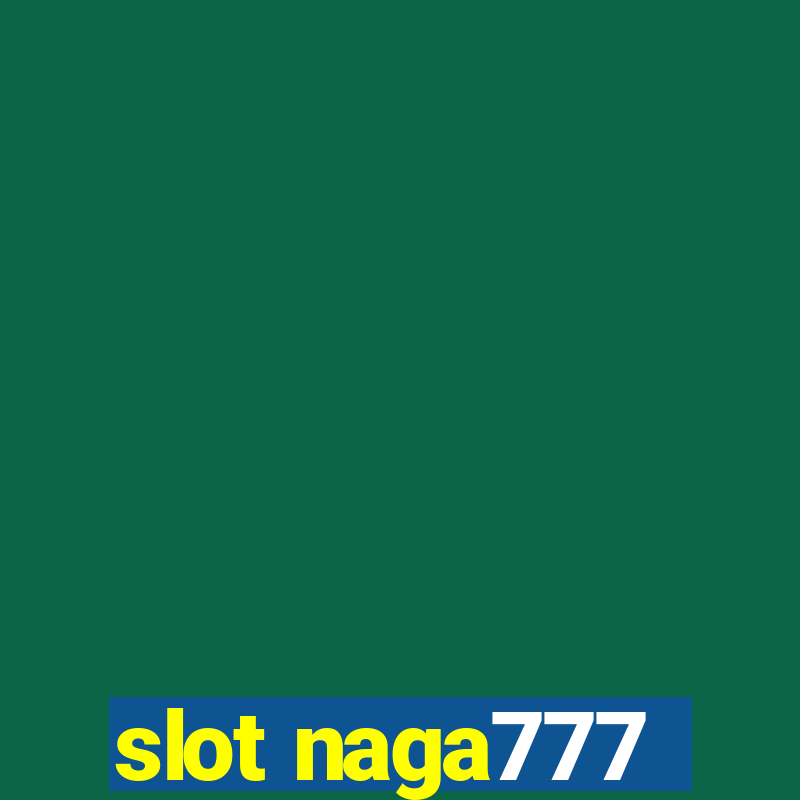 slot naga777