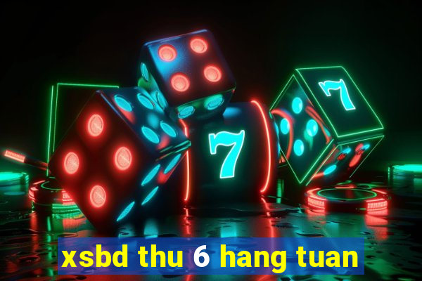 xsbd thu 6 hang tuan