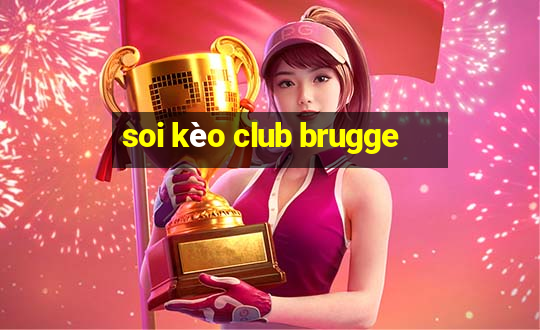 soi kèo club brugge