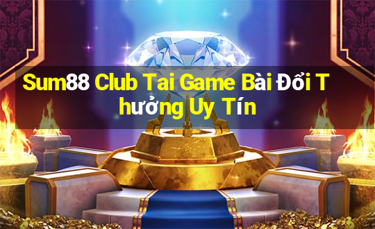 Sum88 Club Tai Game Bài Đổi Thưởng Uy Tín