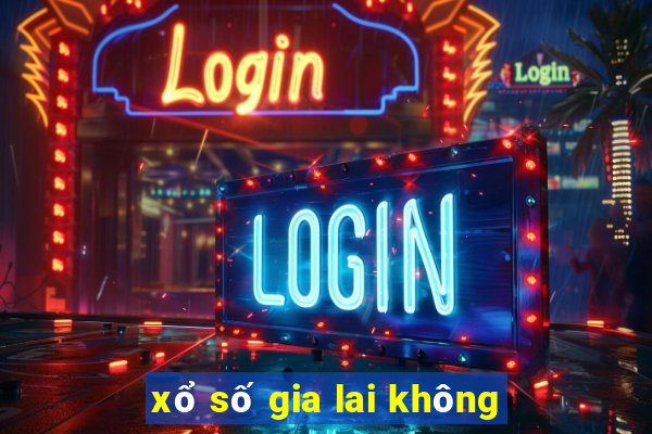 xổ số gia lai không